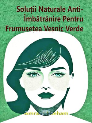 cover image of Soluții Naturale Anti-Îmbătrânire Pentru Frumusețea Veșnic Verde